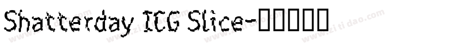 Shatterday ICG Slice字体转换